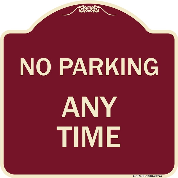 Signmission Designer Series No Parking Anytime, Burgundy Heavy-Gauge Aluminum Sign, 18" x 18", BU-1818-23774 A-DES-BU-1818-23774 - main
